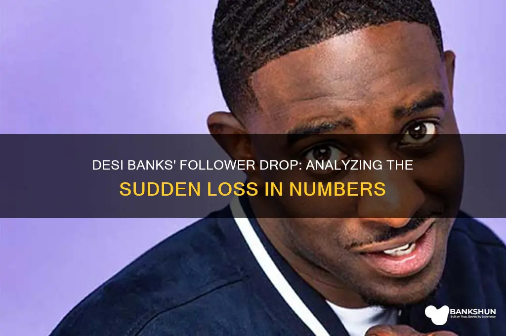 how many followers did desi banks lose