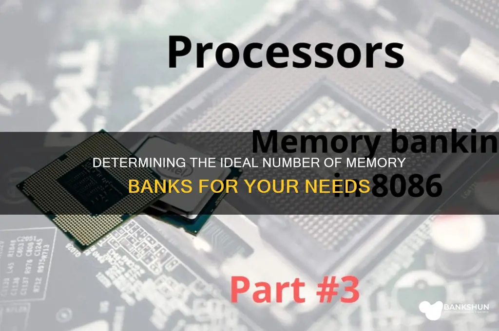 how many memory banks do you need