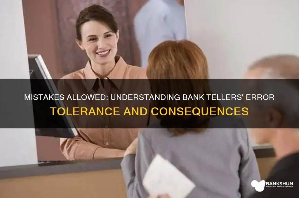 how many mistakes are bank tellers allowed