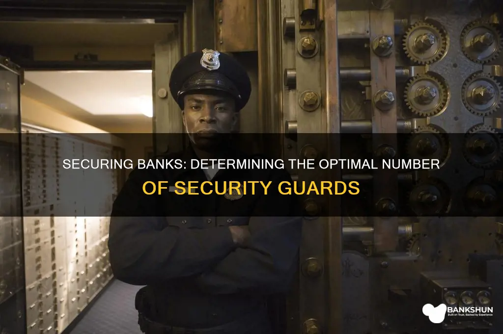 how many security guards do banks need