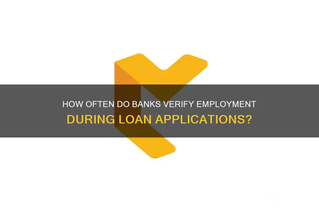 how many times do banks verify empolyemnt