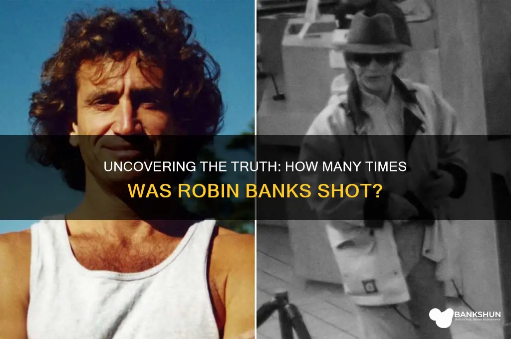 how many times was robin banks shot