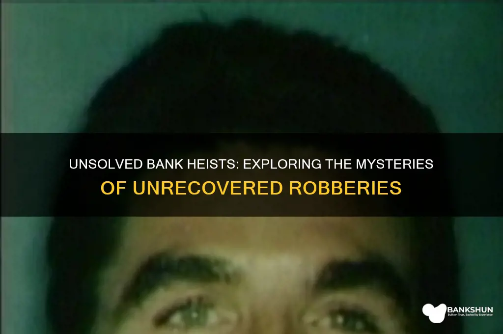 how many unsolved bank robberies are there