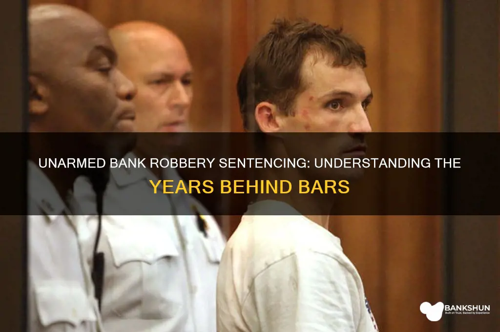 how many years for unarmed bank robberie