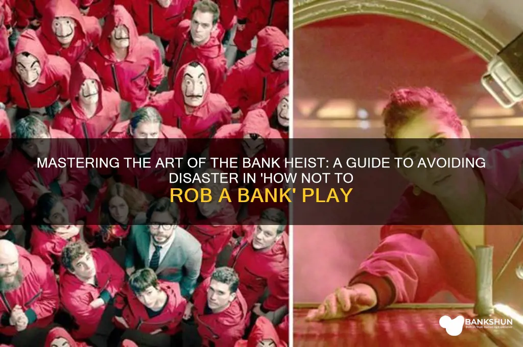 how not to rob a bank play