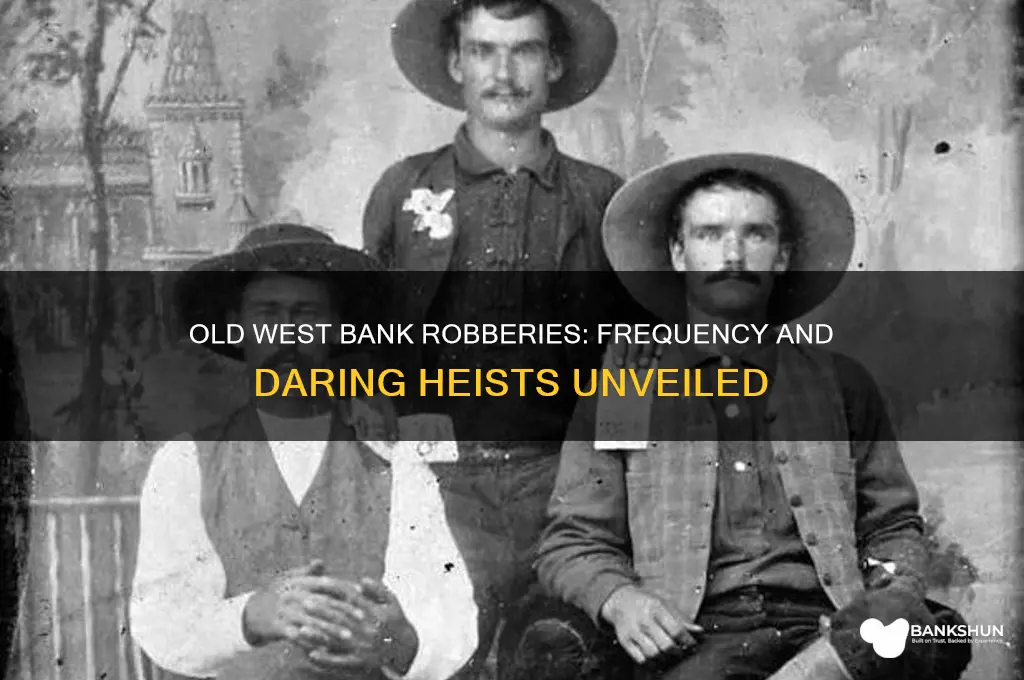 how often bank got robbed old west