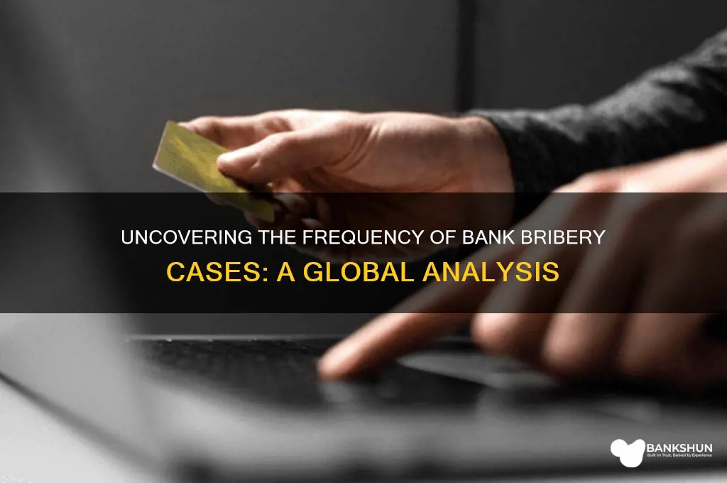 how often do bank bribery cases occur