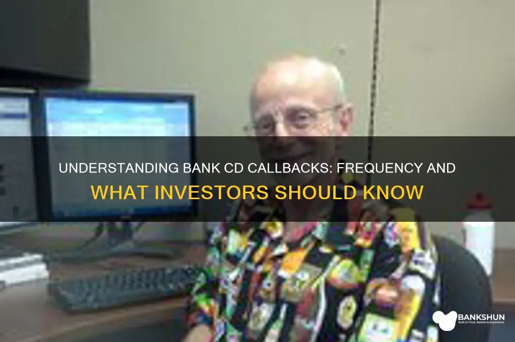 how often do banks call cds back