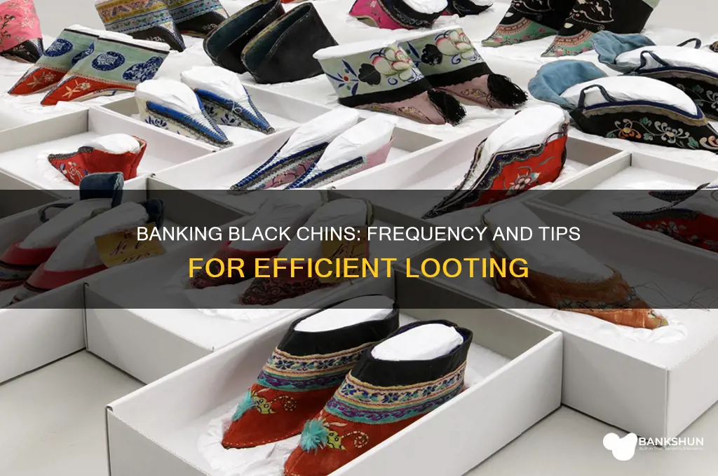 how often do people bank black chins