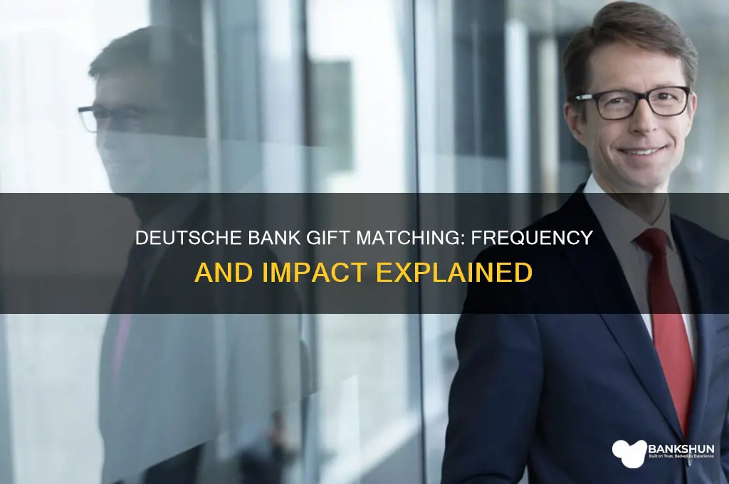 how often does deutsche bank match gifts