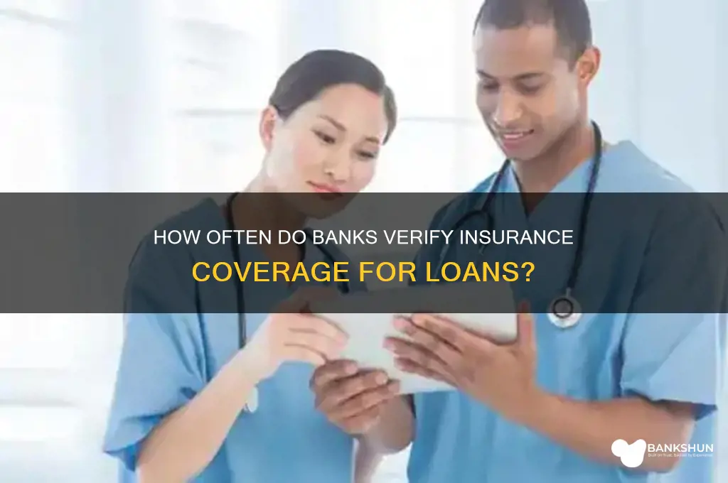 how often fo banks chrck for insurance