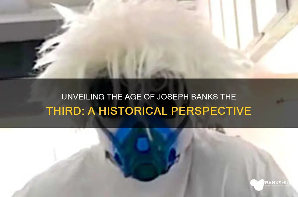 how old is joseph banks the third