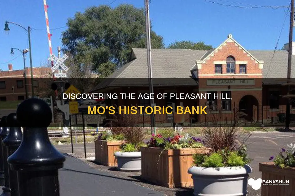 how old is pleasant hill mo bank