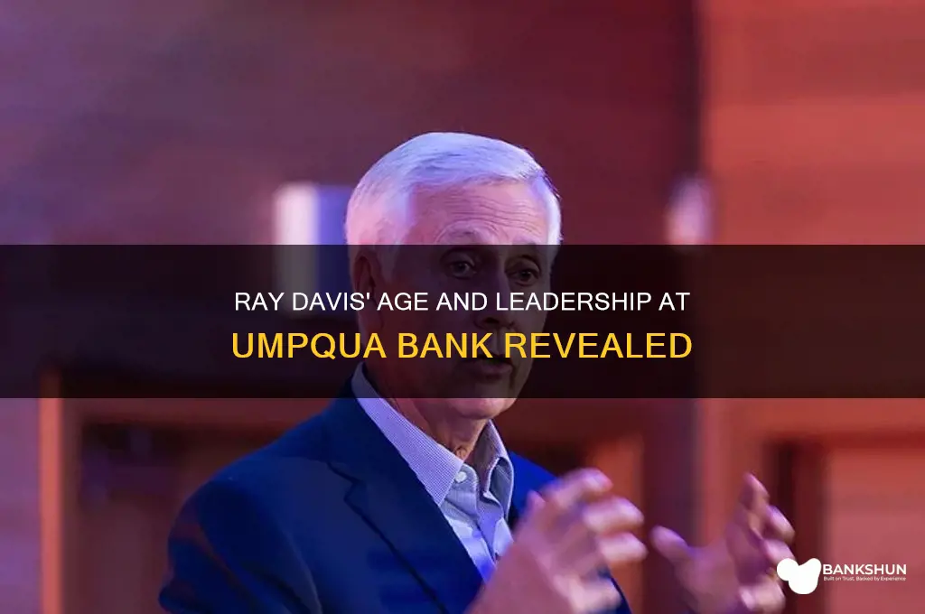 how old is ray davis umpqua bank