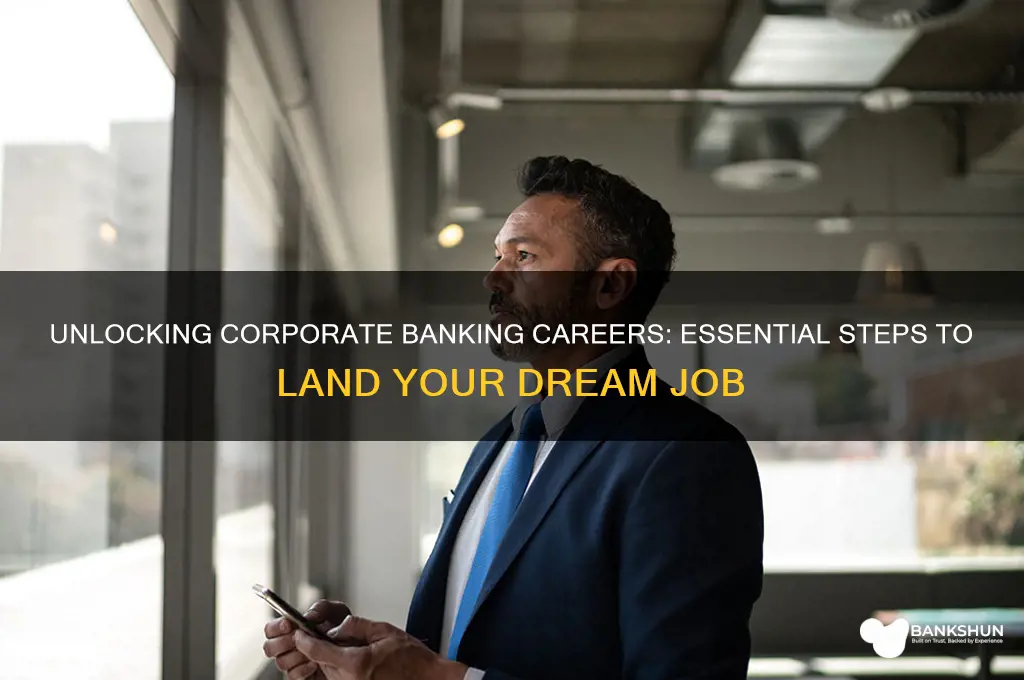 how ot getg a corprotate bank job