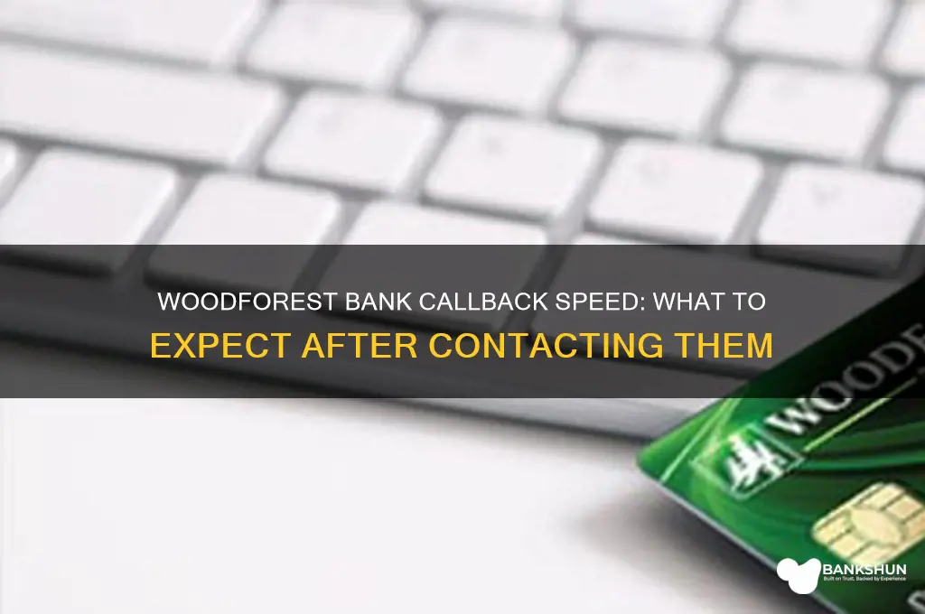 how quickly does woodforest bank call back