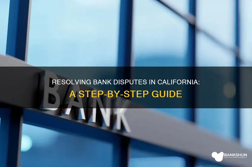 how resolve dispute with bank in california