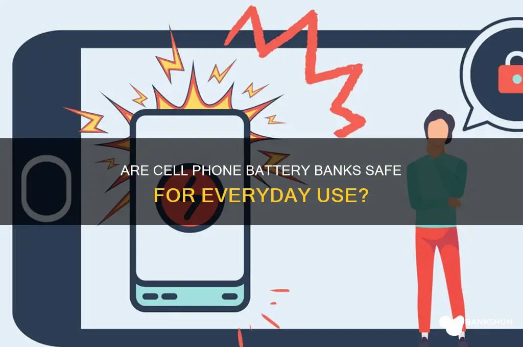 how safe are cell phone battery banks