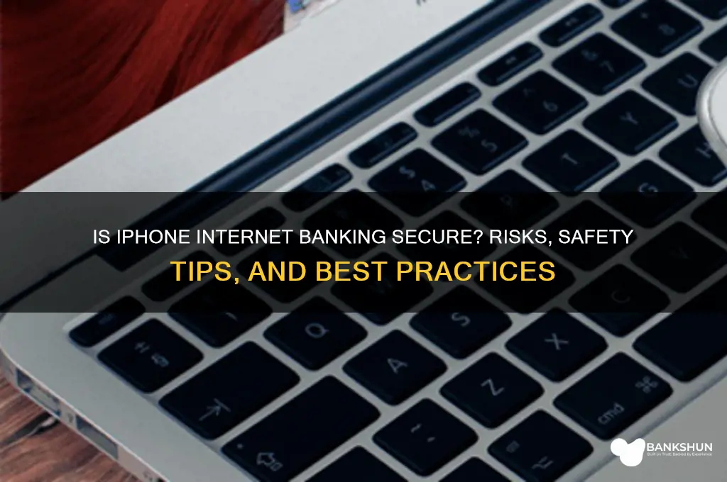 how safe is internet banking on iphone