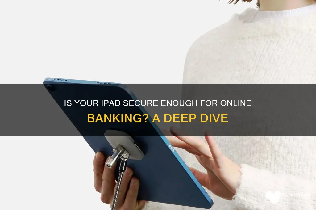 how secure is my ipad for banking