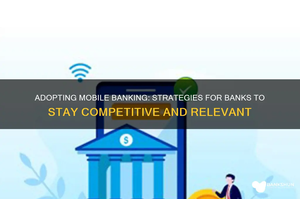 how should a bank adopt mobile banking