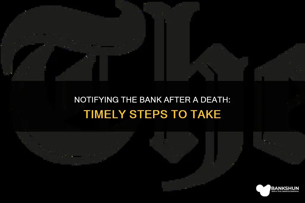 how soon to notify bank after death
