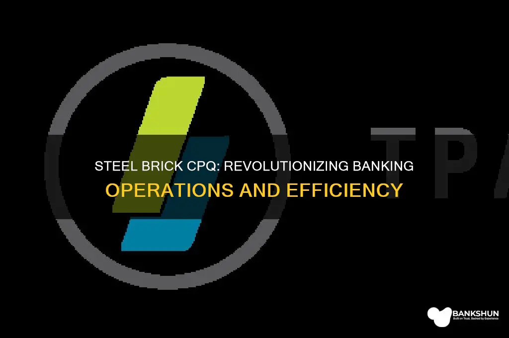 how steel brick cpq helps in banking
