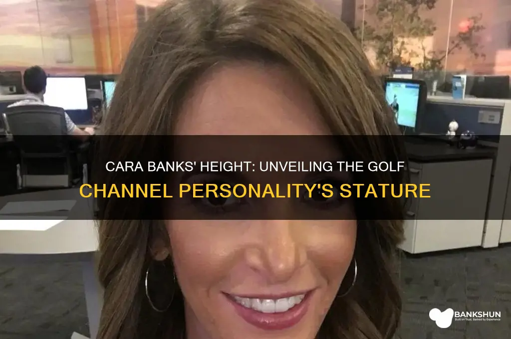 how tall is cara banks golf channel