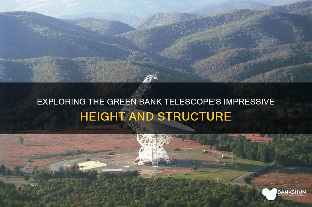 how tall is the green bank telescope
