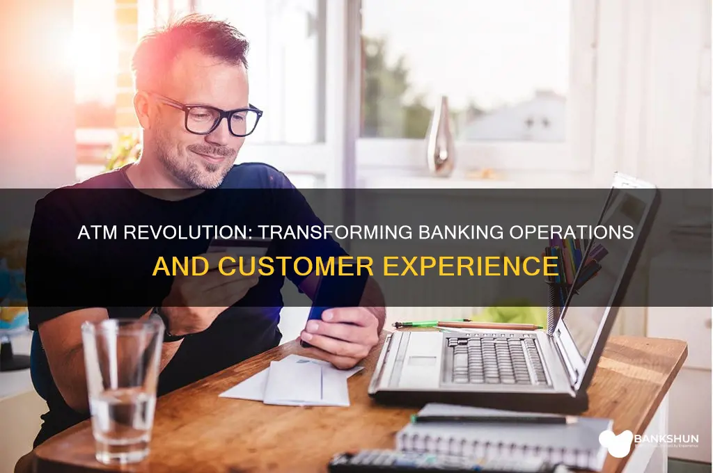 how the atm affected the banking industry