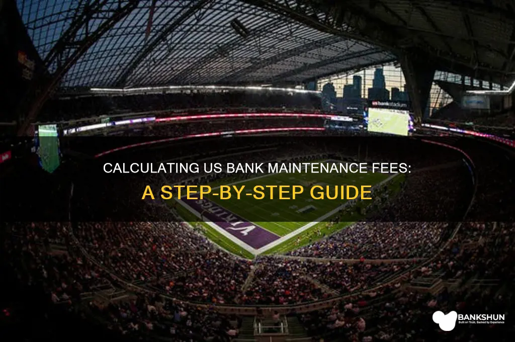 how the calculate maintenance fee us bank