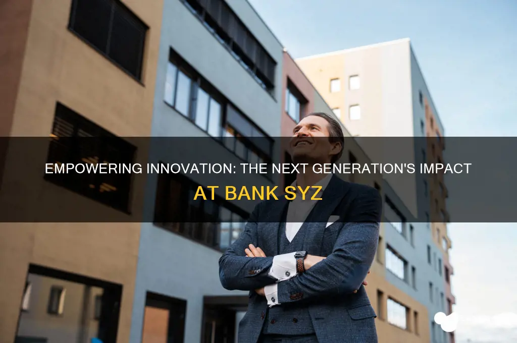 how the next generation at bank syz