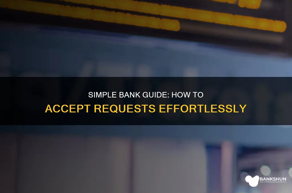 how to accept request on simple bank