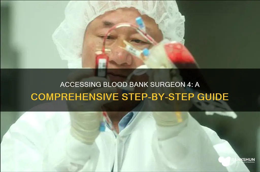 how to access blood bank surgeon 4