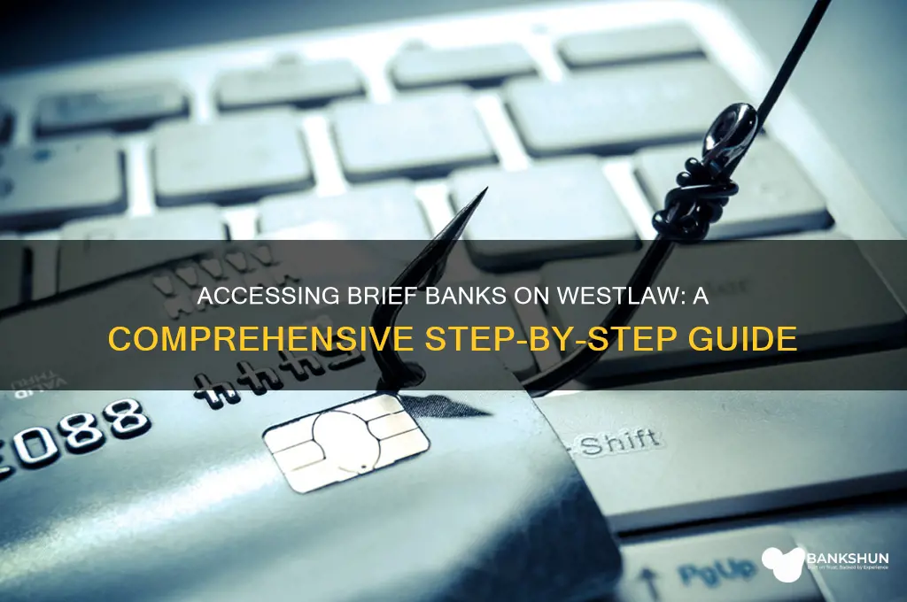 how to access brief banks on westlaw