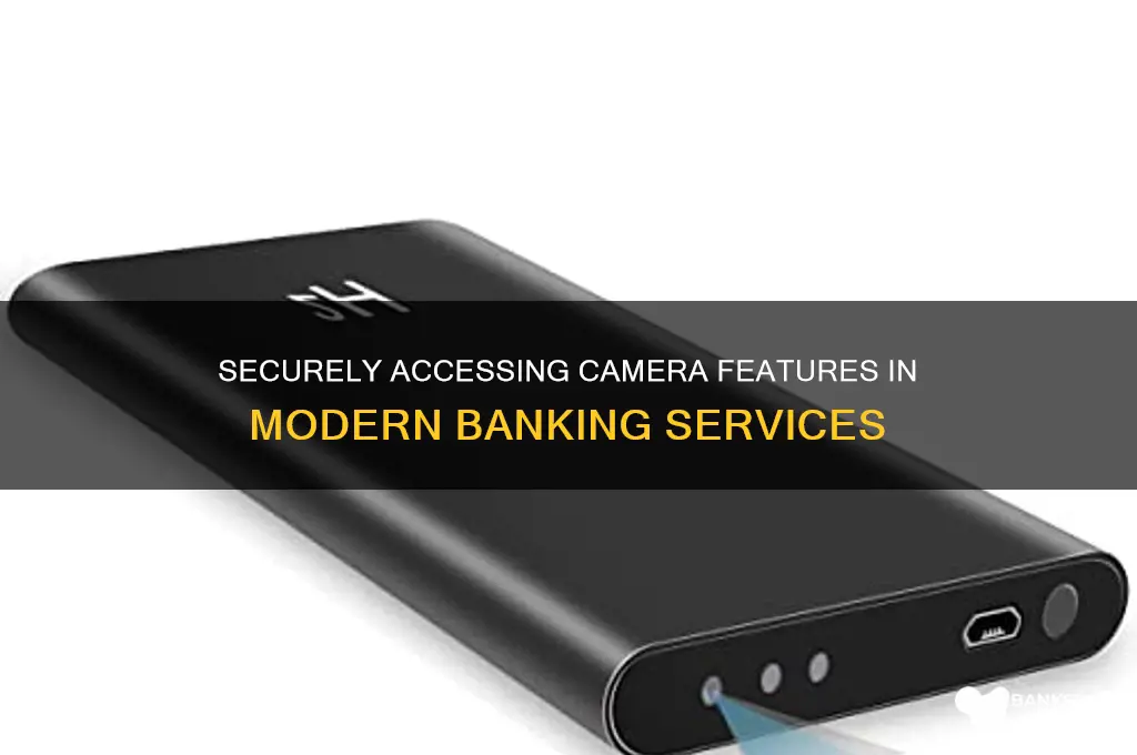 how to access camera in banking services