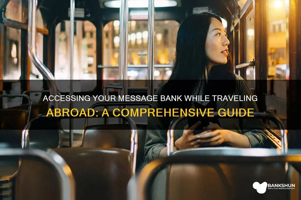 how to access message bank while overseas