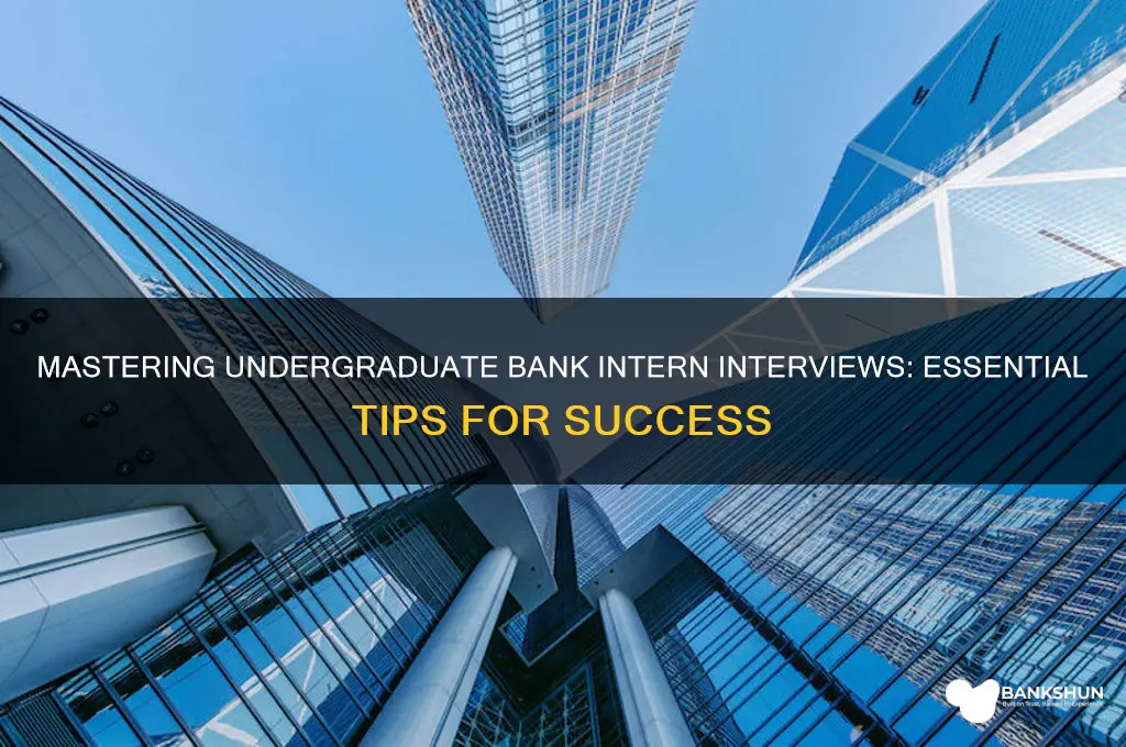 how to ace undergraduate bank intern interview