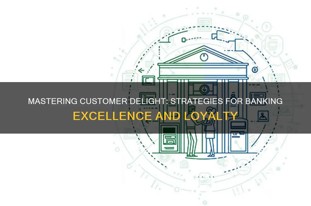 how to achieve customer delight in banking