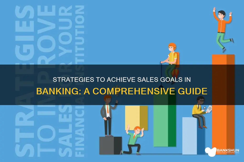 how to achieve sales goals in banking