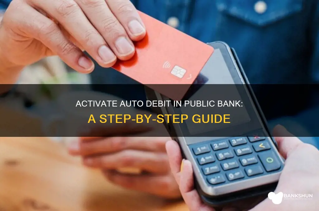 how to activate auto debit public bank