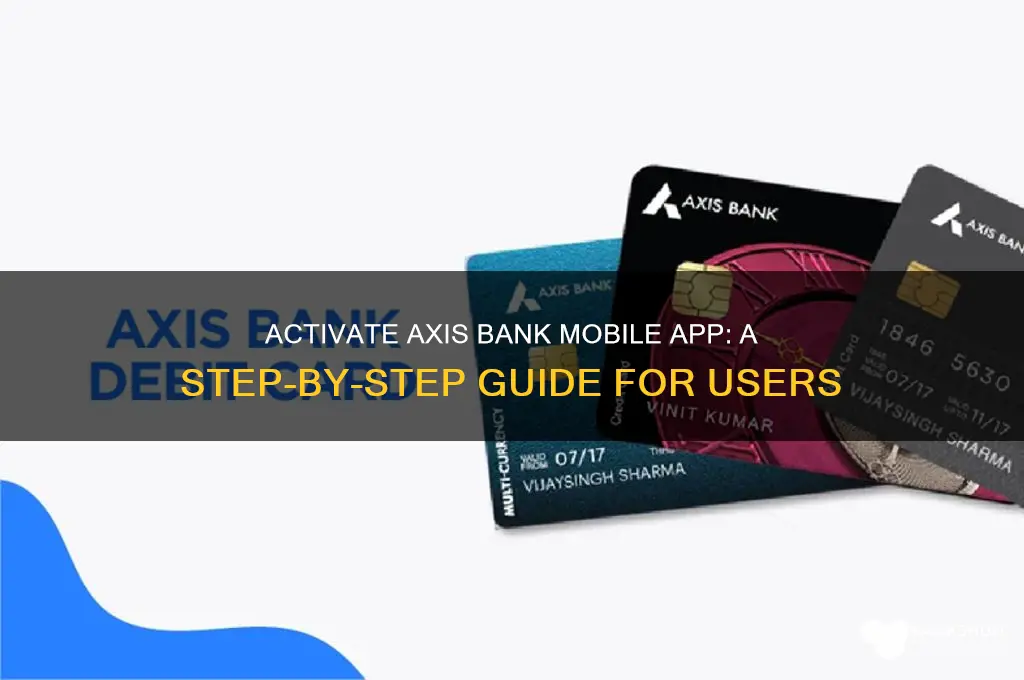 how to activate axis bank mobile app
