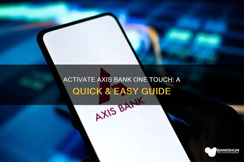 how to activate axis bank one touch