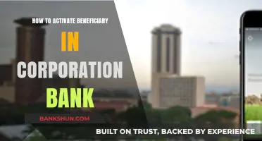 Activating Beneficiary in Corporation Bank: A Step-by-Step Guide