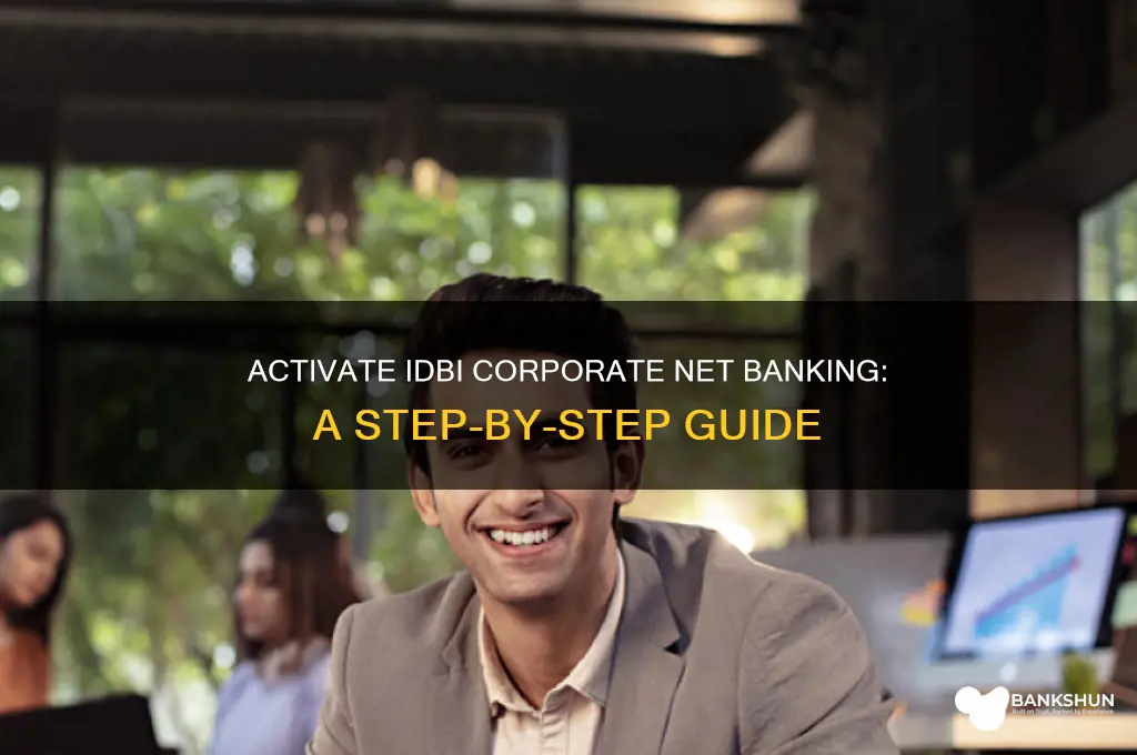 how to activate idbi corporate net banking