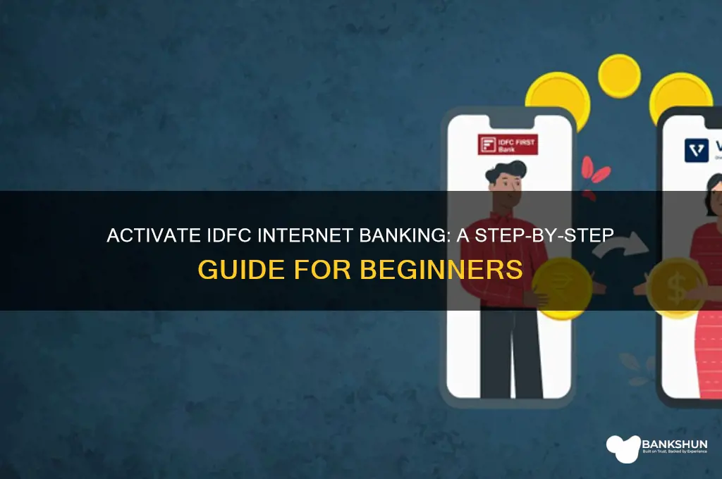 how to activate internet banking in idfc