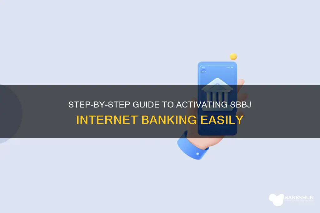 how to activate internet banking in sbbj