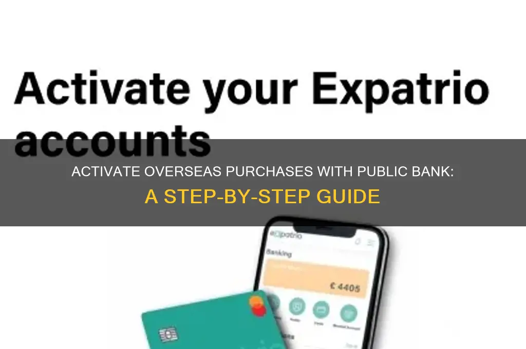 how to activate overseas purchase public bank