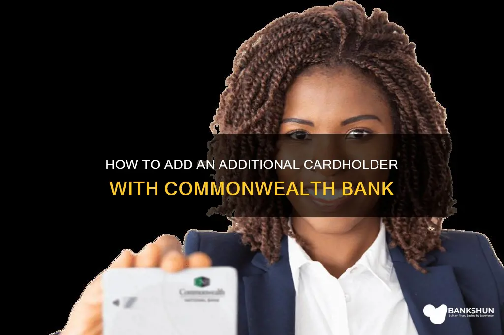 how to add additional cardholder commonwealth bank