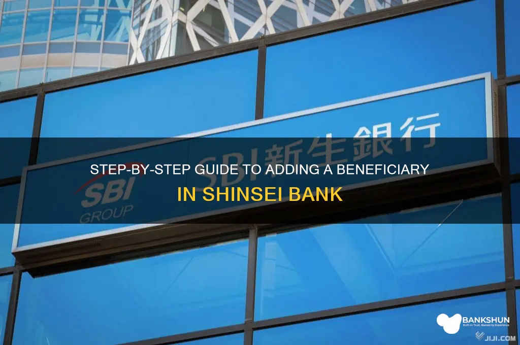 how to add beneficiary in shinsei bank